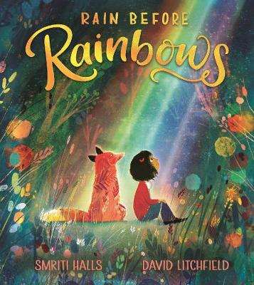 Rain before rainbows Rain before rainbows
