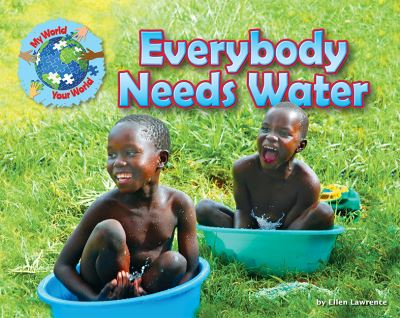 Everybody needs water