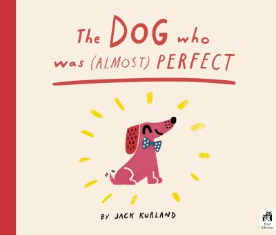 The dog who was (almost) perfect