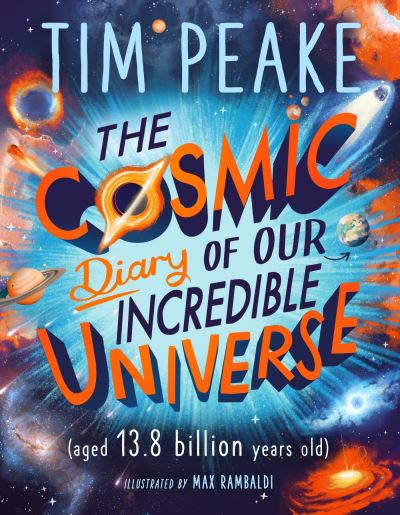 The cosmic diary of our incredible universe The cosmic diary of our incredible universe