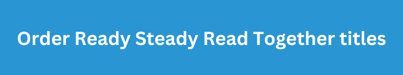 Order Ready Steady Read Together titles