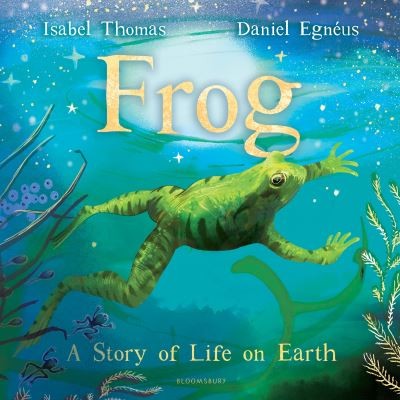 9781526600752 Frog by Isabel Thomas and Daniel Egneus